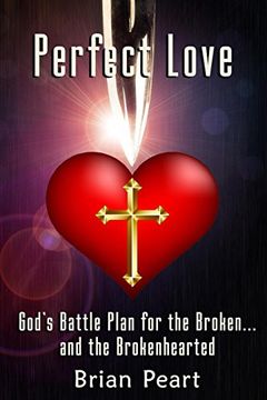 portada Perfect Love: God's Battle Plan for the Broken... and the Brokenhearted