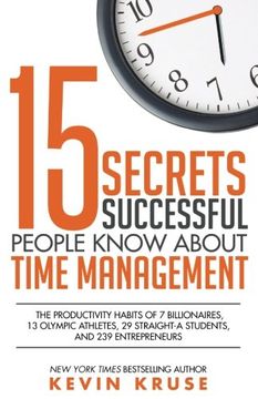 portada 15 Secrets Successful People Know About Time Management: The Productivity Habits of 7 Billionaires, 13 Olympic Athletes, 29 Straight-A Students, and 239 Entrepreneurs (en Inglés)