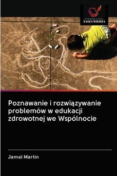 portada Poznawanie i rozwiązywanie problemów w edukacji zdrowotnej we Wspólnocie (en Polaco)