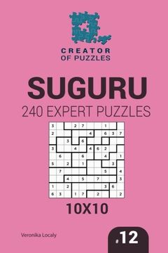 portada Creator of puzzles - Suguru 240 Expert Puzzles 10x10 (Volume 12)