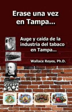 portada Erase Una Vez En Tampa: Auge y caida de la industria tabaco...