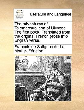 portada the adventures of telemachus, son of ulysses. the first book. translated from the original french prose into english verse. (in English)