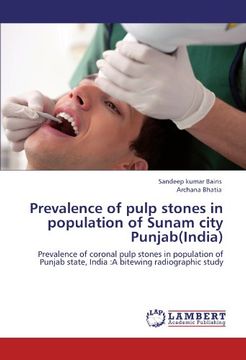 portada Prevalence of  pulp stones in population of  Sunam city Punjab(India): Prevalence of coronal pulp stones in  population of Punjab state, India :A  bitewing radiographic study