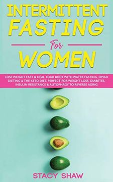 portada Intermittent Fasting for Women: Lose Weight Fast & Heal Your Body With Water Fasting, Omad Dieting & the Keto Diet. Perfect for Weight Loss, Diabetes, Insulin Resistance & Autophagy to Reverse Aging (en Inglés)