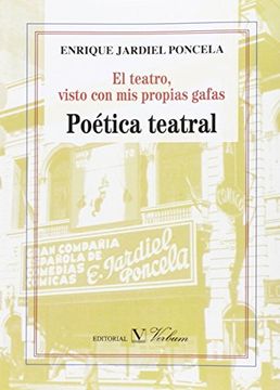 portada El Teatro, Visto Con Mis Propias Gafas. Poética Teatral (in Spanish)