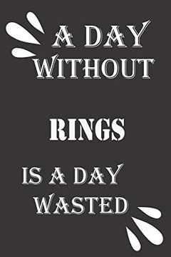 portada A day Without Rings is a day Wasted (in English)