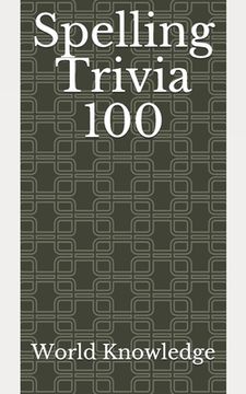 portada Spelling Trivia 100 (en Inglés)
