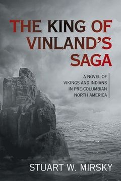 portada The King of Vinland's Saga: A Novel of Vikings and Indians in Pre-Columbian North America (en Inglés)