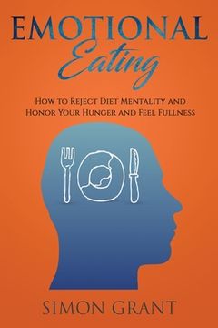 portada Emotional Eating: How to Reject Diet Mentality and Honor Your Hunger and Feel Fullness (in English)
