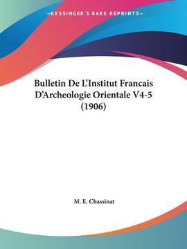 portada Bulletin De L'Institut Francais D'Archeologie Orientale V4-5 (1906) (in French)
