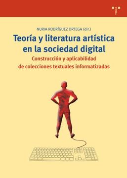 portada Teoría y Literatura Artística en la Sociedad Digital: Construcción y Aplicabilidad de Colecciones Textuales Informatizadas (Biblioteconomía y Administración Cultural)