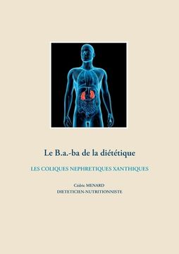 portada Le b.a-ba de la diététique pour les coliques néphrétiques xanthiques (en Francés)