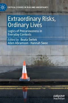 portada Extraordinary Risks, Ordinary Lives: Logics of Precariousness in Everyday Contexts (en Inglés)
