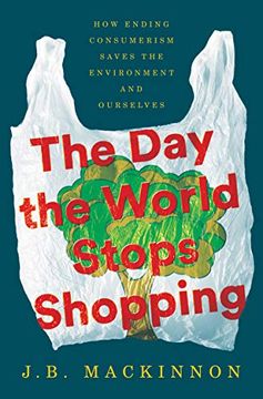 portada The day the World Stops Shopping: How Ending Consumerism Saves the Environment and Ourselves (en Inglés)