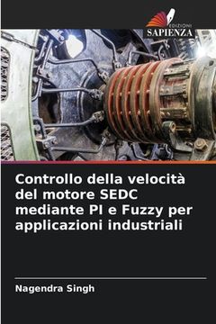 portada Controllo della velocità del motore SEDC mediante PI e Fuzzy per applicazioni industriali (en Italiano)