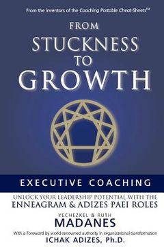 portada from stuckness to growth: executive coaching. unlock you leadership potential with the enneagram and adizes paei roles (in English)