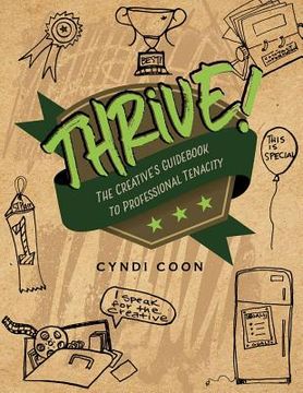 portada Thrive!: The Creative's Guidebook to Professional Tenacity (in English)