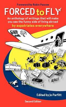 portada forced to fly - an anthology of writings that will make you see the funny side of living abroad