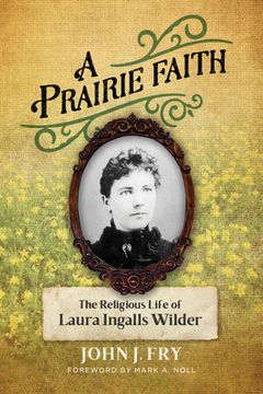 portada A Prairie Faith: The Religious Life of Laura Ingalls Wilder (Library of Religious Biography (Lrb)) (en Inglés)