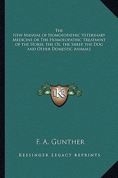 portada the new manual of homoeopathic veterinary medicine or the homoeopathic treatment of the horse, the ox, the sheep, the dog and other domestic animals (en Inglés)