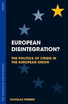 portada European Disintegration? The Politics of Crisis in the European Union (The European Union Series) 