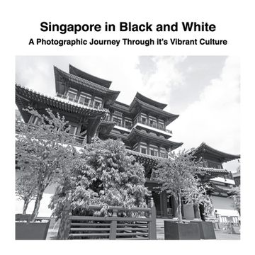 portada Singapore in Black and White: A Photographic Journey Through it's Vibrant Culture (en Inglés)