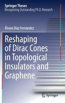 portada Reshaping of Dirac Cones in Topological Insulators and Graphene (en Inglés)