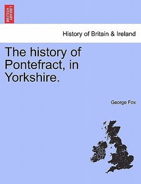 portada the history of pontefract, in yorkshire. (in English)