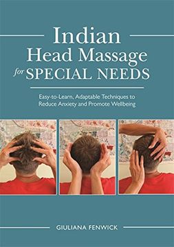 portada Indian Head Massage for Special Needs: Easy-to-Learn, Adaptable Techniques to Reduce Anxiety and Promote Wellbeing