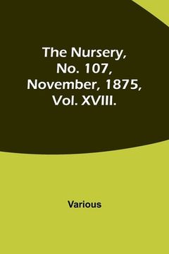 portada The Nursery, No. 107, November, 1875, Vol. XVIII. (en Inglés)
