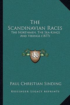 portada the scandinavian races: the northmen, the sea-kings and vikings (1877)
