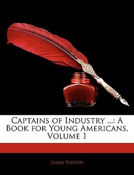portada captains of industry ...: a book for young americans, volume 1 (en Inglés)