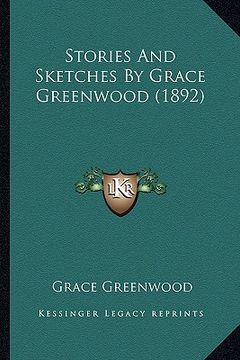 portada stories and sketches by grace greenwood (1892)