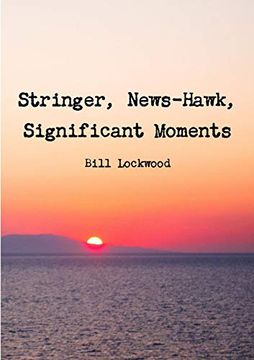 portada Stringer, News-Hawk, Significant Moments (en Inglés)