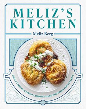 portada Meliz'S Kitchen: Simple Turkish-Cypriot Comfort Food and Fresh Family Feasts (en Inglés)