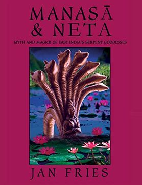 portada Manasā and Neta: Myth and Magick of East India's Serpent Goddesses (en Inglés)
