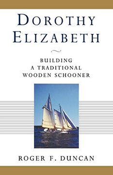 portada Dorothy Elizabeth: Building a Traditional Wooden Schooner (en Inglés)