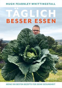 portada Täglich Besser Essen Meine 100 Besten Rezepte für Deine Gesundheit (in German)