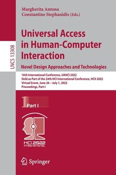 portada Universal Access in Human-Computer Interaction. Novel Design Approaches and Technologies: 16th International Conference, Uahci 2022, Held as Part of t