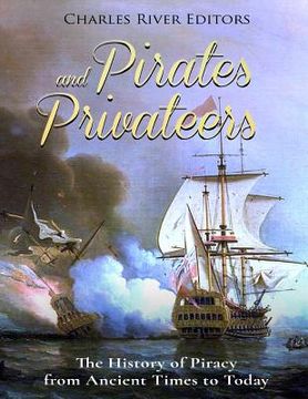 portada Pirates and Privateers: The History of Piracy from Ancient Times to Today (en Inglés)