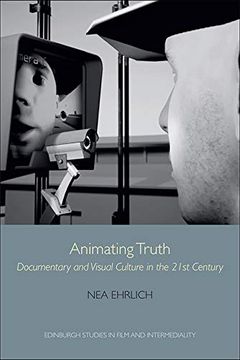 portada Animating Truth: Documentary and Visual Culture in the 21St Century (Edinburgh Studies in Film and Intermediality) (en Inglés)