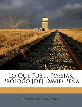 portada Lo que fué. Poesías. Prólogo [De] David Peña (in Spanish)