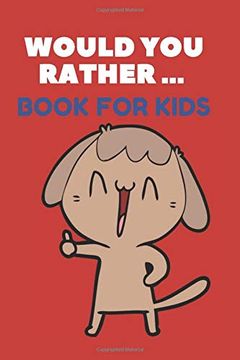 portada Would you Rather. Book for Kids: The Family Activity Book Full of Funny & Silly Scenarios, Challenging Choices, and Hilarious Situations the Whole Family Will Love! 