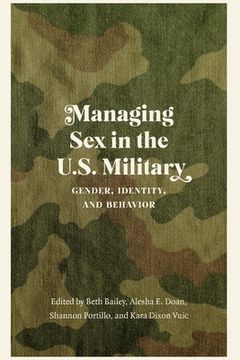 portada Managing Sex in the U.S. Military: Gender, Identity, and Behavior (en Inglés)
