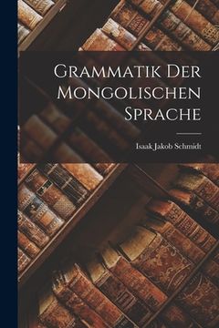 portada Grammatik Der Mongolischen Sprache (en Alemán)