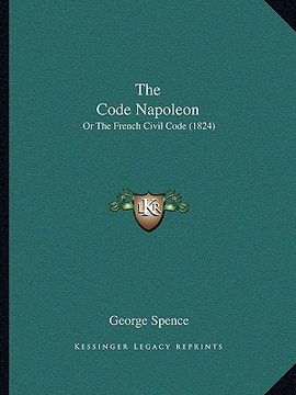 portada the code napoleon the code napoleon: or the french civil code (1824) or the french civil code (1824) (en Inglés)