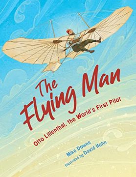 portada The Flying Man: Otto Lilienthal, the World'S First Pilot (en Inglés)
