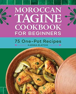 portada Moroccan Tagine Cookbook for Beginners: 75 One-Pot Recipes (en Inglés)
