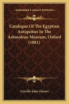 portada catalogue of the egyptian antiquities in the ashmolean museum, oxford (1881) (en Inglés)