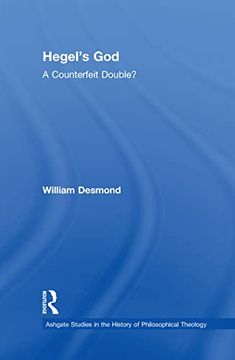portada Hegel's God: A Counterfeit Double? (Ashgate Studies in the History of Philosophical Theology) (in English)